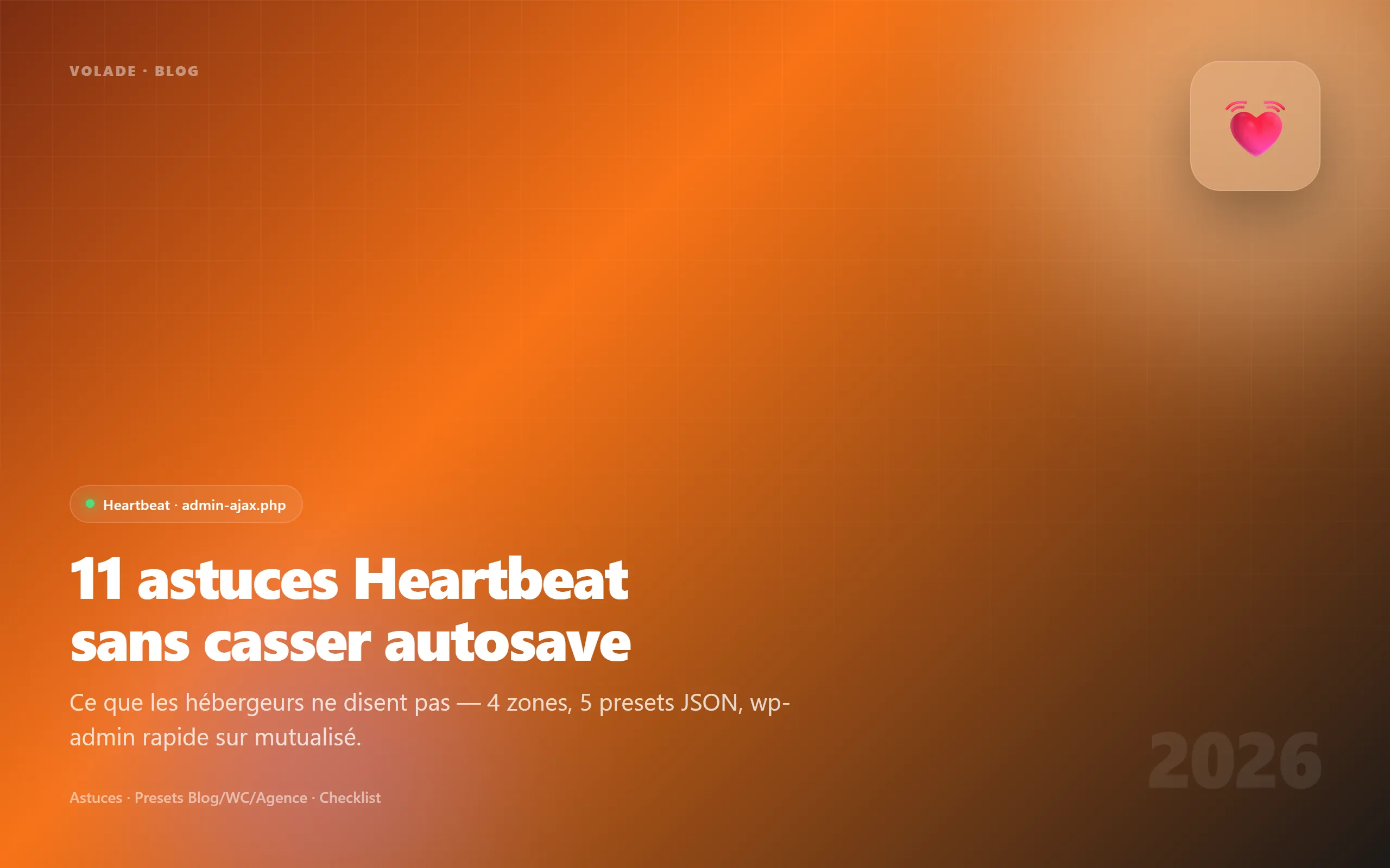 11 astuces Heartbeat WordPress 2026 — wp-admin rapide sans casser autosave