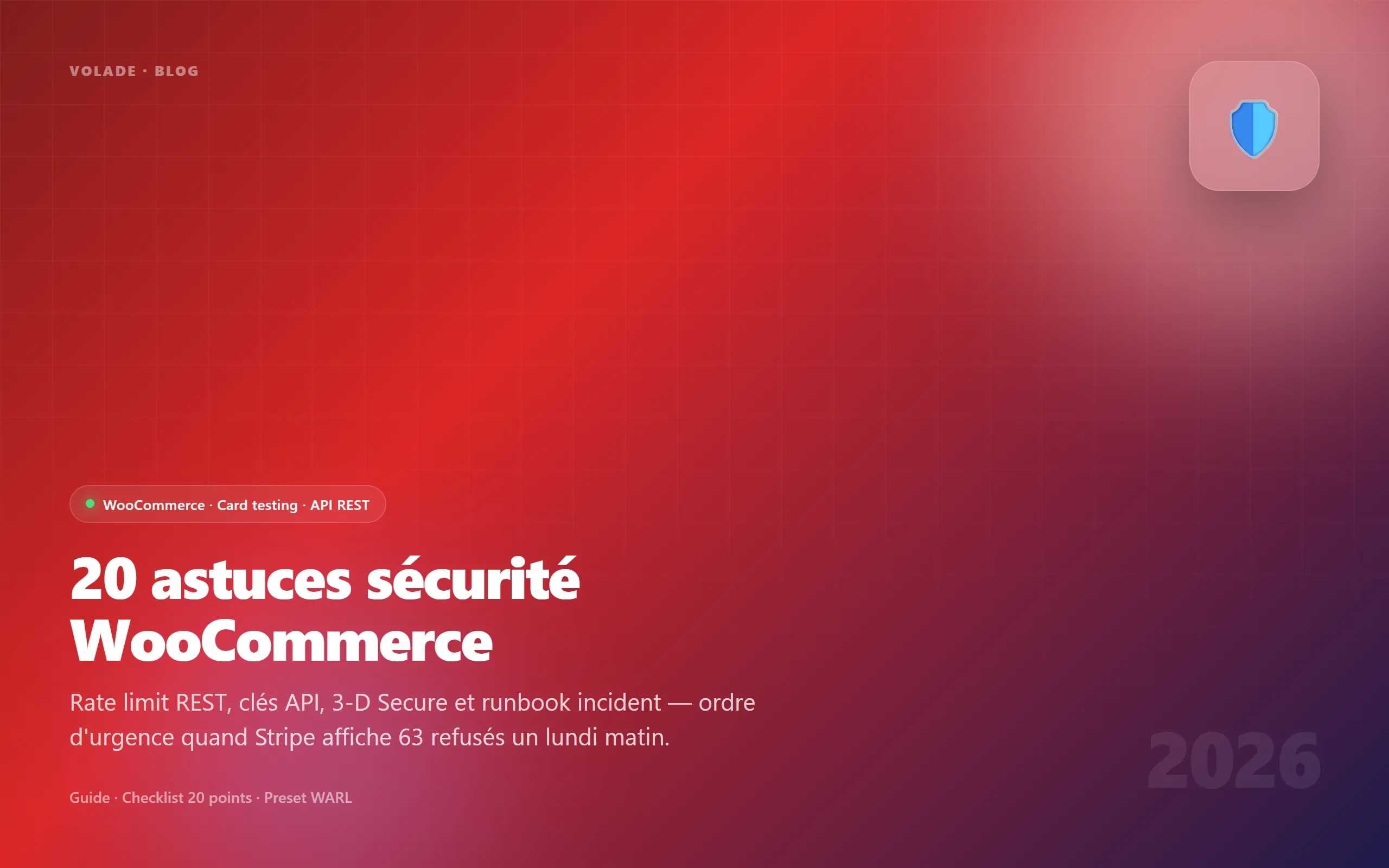 20 astuces sécurité WooCommerce 2026 — card testing, API REST, checklist