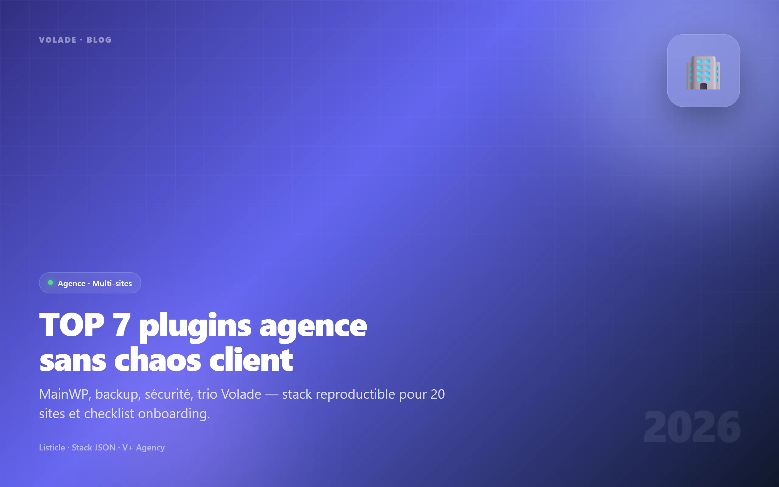 TOP 7 plugins agence WordPress 2026 — stack multi-sites clients