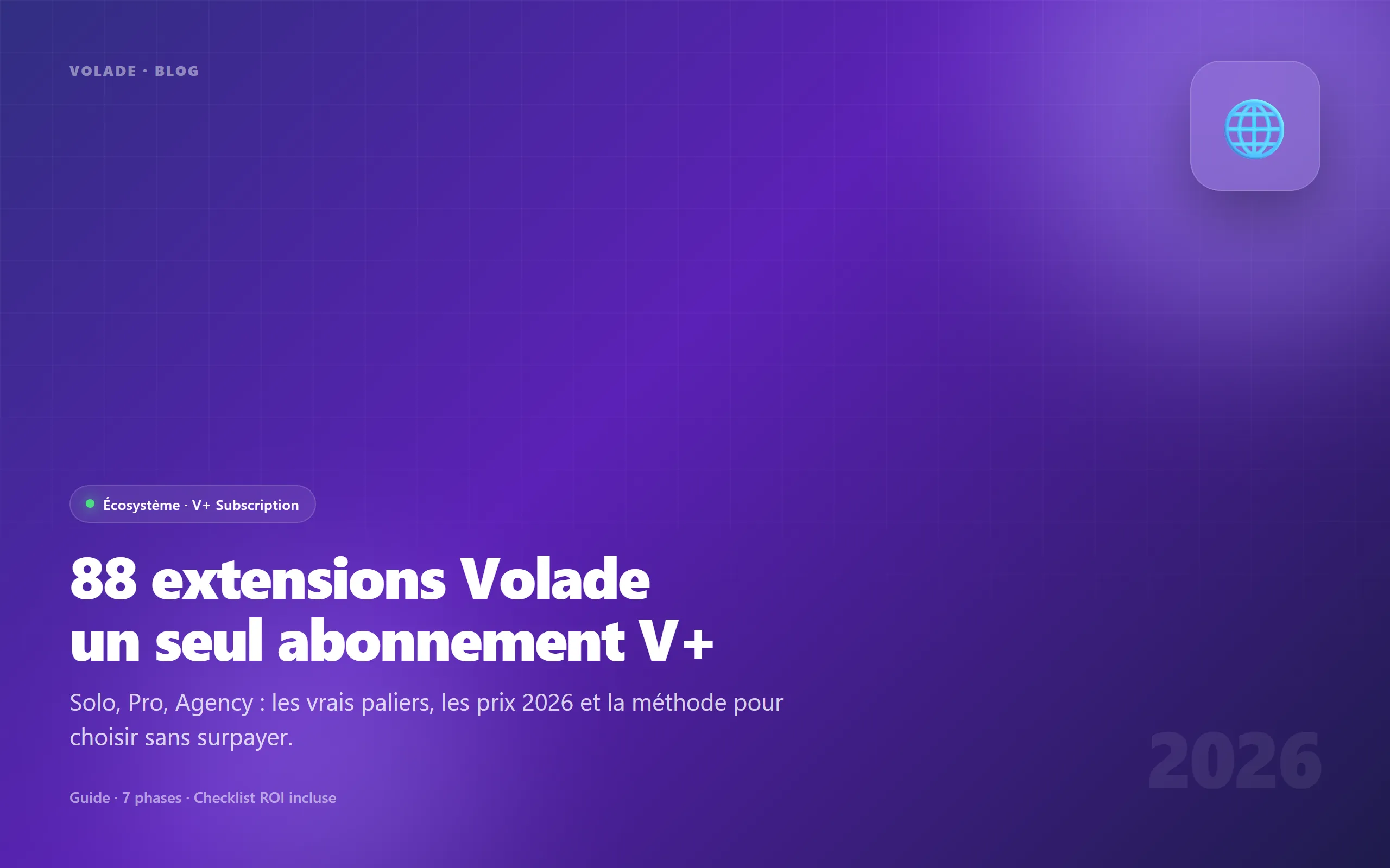 88 extensions Volade, un abonnement V+ — guide 2026