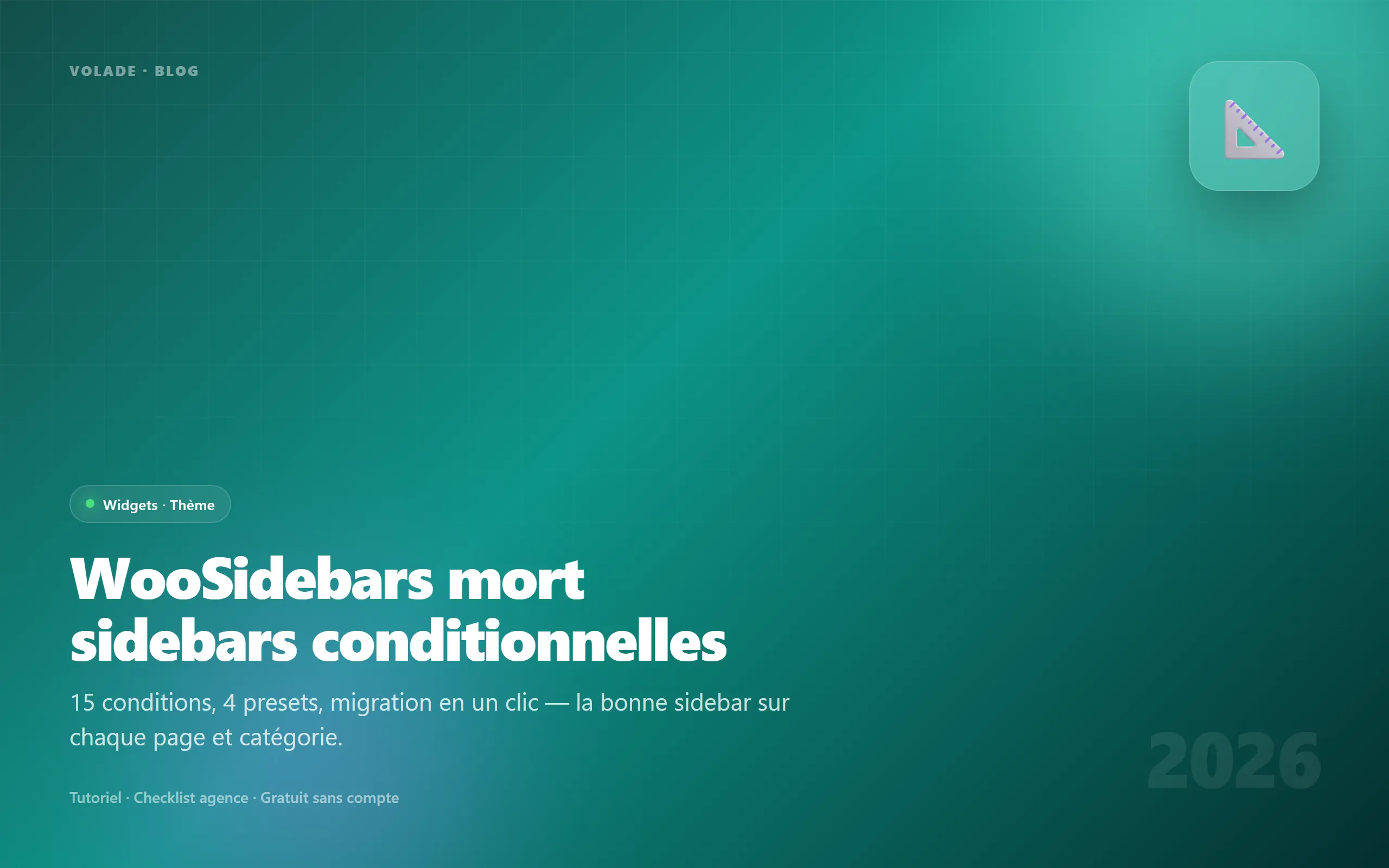 Sidebars conditionnelles WordPress 2026 — remplacer WooSidebars, guide complet