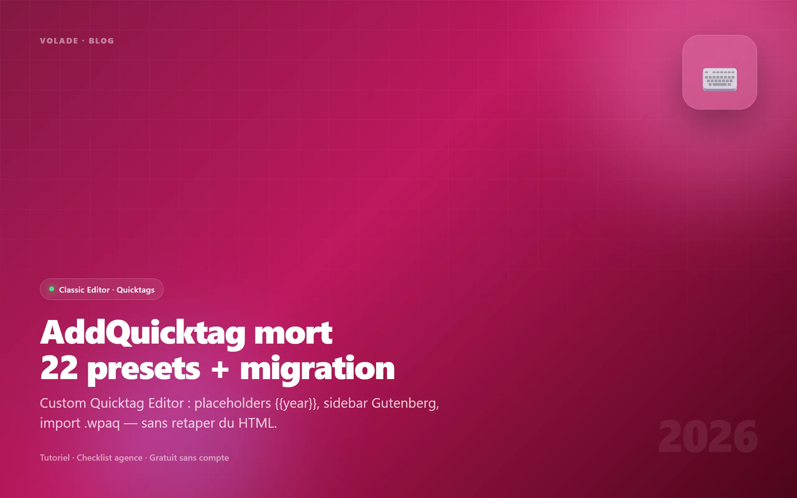 AddQuicktag WordPress 2026 — migration Custom Quicktag Editor, guide complet