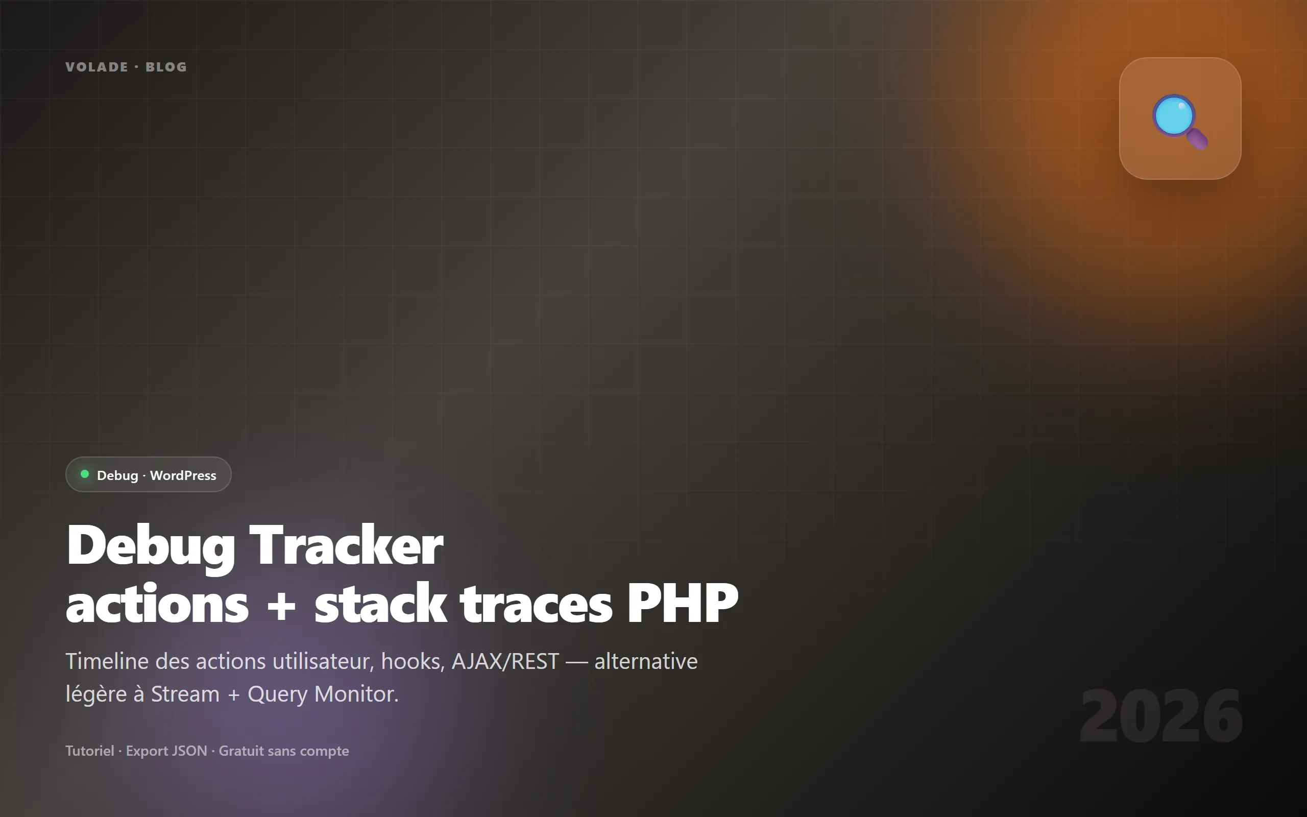 Debug Tracker WordPress 2026 — journal d'actions Volade